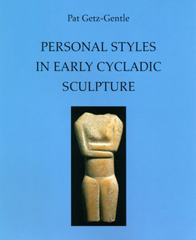 Personal Styles in Early Cycladic Sculpture by Pat Getz-Gentle - Paperback