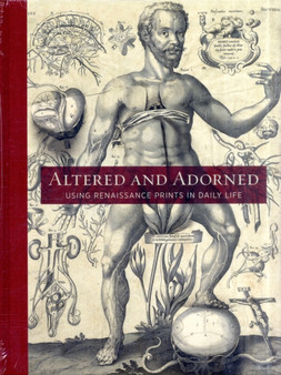 Altered and Adorned : Using Renaissance Prints in Daily Life by Suzanne Karr Schmidt - Hardback