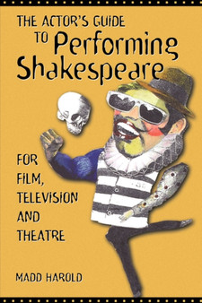 The Actors Guide to Performing "Shakespeare" : For Film, Television and Theater by Madd Harold - Paperback