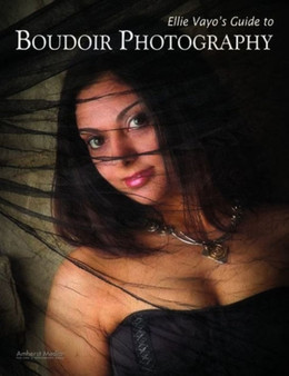 Ellie Vayo's Guide To Boudoir Photography by Ellie Vayo - Paperback