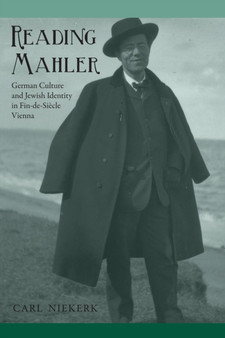 Reading Mahler : German Culture and Jewish Identity in Fin-de-Siecle Vienna by Carl Niekerk - Paperback