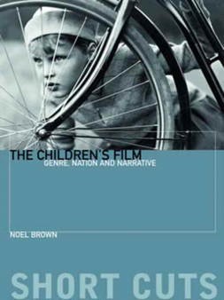 The Children's Film : Genre, Nation, and Narrative by Noel Brown - Paperback
