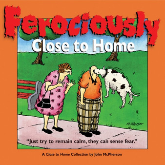 Ferociously Close to Home : A Close to Home Collection : 15 by Mr John McPherson - Paperback