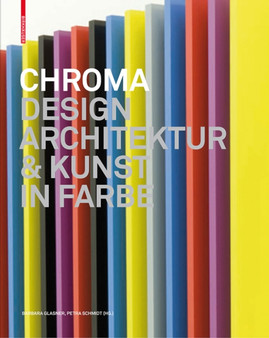 Chroma : Design, Architektur und Kunst in Farbe by Barbara Glasner - Hardback