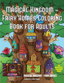 Magical Kingdom - Fairy Homes Coloring Book for Adults : A magical kingdom fairy homes coloring book for adults : 2 by James Manning - Paperback
