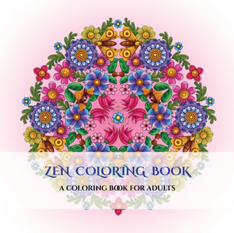 Zen Coloring Book : A mandala meditation coloring book with mandala coloring pages: Includes mandala flowers and butterflies, mandala geometric designs, and abstract mandala pages : 1 by James Manning - Paperback