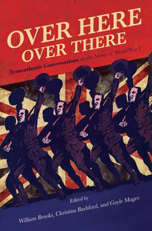 Over Here, Over There : Transatlantic Conversations on the Music of World War I by William Brooks - Paperback