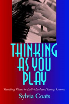 Thinking as You Play : Teaching Piano in Individual and Group Lessons by Sylvia Coats - Paperback