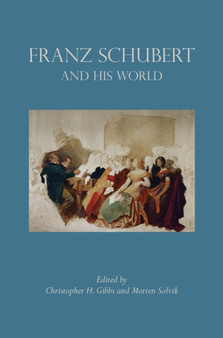 Franz Schubert and His World by Christopher H. Gibbs - Paperback