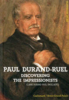 Paul Durand-Ruel : Discovering Impressionists by Claire Durand-Ruel Snollaerts - Hardback
