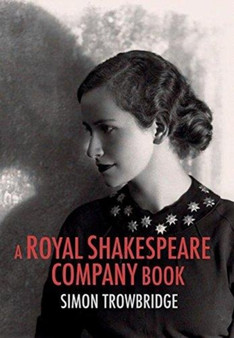 A Royal Shakespeare Company Book by Simon Trowbridge - Hardback