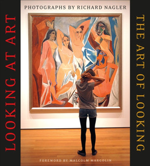 Looking at Art, the Art of Looking by Richard Nagler - Paperback