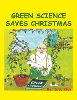 Green Science Saves Christmas by D B Clay - Paperback