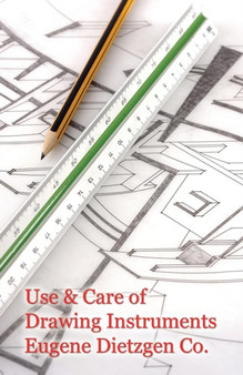 Use and Care of Drawing Instruments with Instructive Exercises by Eugene Dietzen Company - Paperback