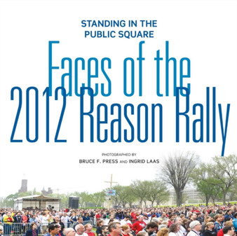 Standing in the Public Square : Faces of the 2012 Reason Rally by Ingrid Laas - Paperback