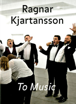 Ragnar Kjartansson : Works Related to Music 2012-2001 by Markus por Andresson - Hardback