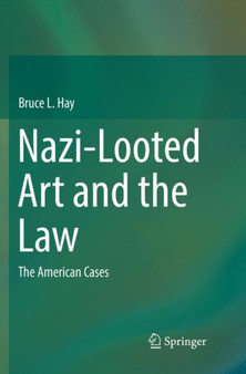 Nazi-Looted Art and the Law : The American Cases by Bruce L. Hay - Paperback