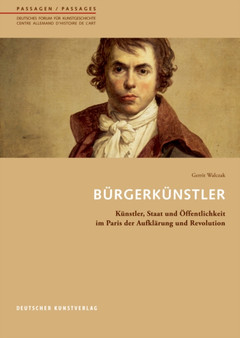 Burgerkunstler : Kunstler, Staat und OEffentlichkeit im Paris der Aufklarung und Revolution by Gerrit Walczak - Paperback