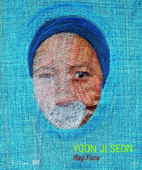 Yoon Ji Seon : Rag Face by ILWOO Foundation Seoul Seoul - Hardback
