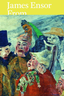 James Ensor: From the Royal Museum of Fine Arts Antwerp and Swiss Collections by Herwig Todts - Hardback