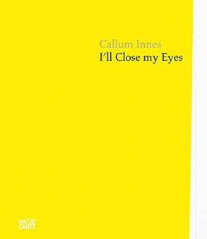 Callum Innes : I'll Close my Eyes by Callum Innes - Hardback