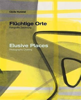 Cecile Hummel. Elusive Places : Photography Drawing by Markus Landert - Hardback