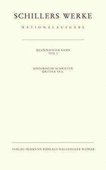 Schillers Werke. Nationalausgabe : Band 19, Teil I: Historische Schriften. Dritter Teil. by Norbert Oellers - Hardback