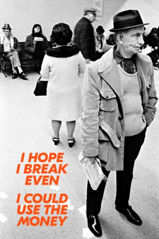 I Hope I Break Even, I Could Use the Money : Photographs from Aqueduct Racetrack 1972 by Larry Racioppo - Paperback