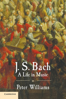 J. S. Bach : A Life in Music by Peter Williams - Paperback