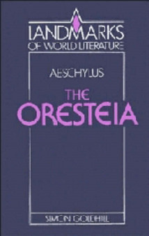 Aeschylus: The Oresteia by Simon Goldhill - Paperback