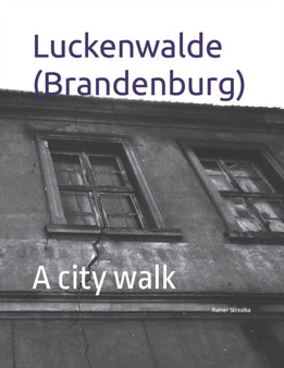 Luckenwalde (Brandenburg) : A city walk : 146 by Rainer Strzolka - Paperback