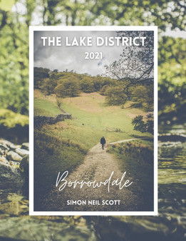 The Lake District 2021 : Borrowdale, Simon Neil Scott by Simon Neil Scott - Paperback