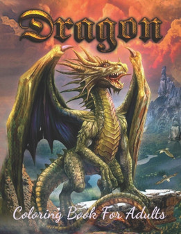 Dragon Coloring Book For Adults : Wonderful Dragon Designs to Color for Adults (Best Book For Dragon Lover) by Three Hoots Coloring - Paperback