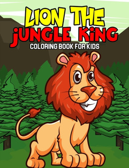 Lion The Jungle King Coloring Book for Kids : A Coloring Book for Toddler/ Preschooler and Kids Ages 4-8 Gift for Boys & Girls by Cheesy Bear - Paperback