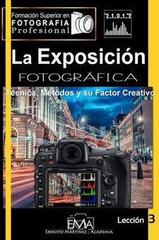 La Exposicion : Tecnica, Metodos y su Factor Creativo. : 3 by Ernesto Martinez - Paperback