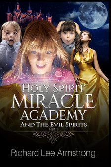 Holy Spirit Miracle Academy And The Evil Spirits by Richard Lee Armstrong - Paperback