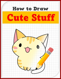 How to Draw Cute Stuff : how to draw cute drawings step by step by Mrs Darts - Paperback