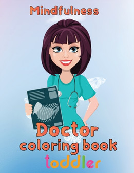 Mindfulness Doctor Coloring Book Toddler : 8.5''x11''/doctor coloring book by Rowe - Paperback