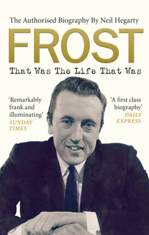Frost: That Was The Life That Was : The Authorised Biography by Neil Hegarty - Paperback