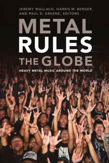 Metal Rules the Globe : Heavy Metal Music around the World by Jeremy Wallach - Paperback