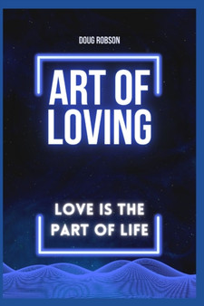 art of loving : love is the part of life by Doug Robson - Paperback