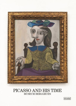 Picasso and His Time : Museum Berggruen by Nationalgalerie Staatliche Museen zu Berggruen - Hardback