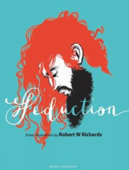 Seduction : Erotic Illustrations by Robert W Richards by Robert W. Richards - Hardback