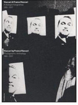 Vaccari by Franco Vaccari: Photographic Anthology 1955-2007 by Marco Franciolli - Paperback