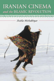 Iranian Cinema and the Islamic Revolution by Shahla Mirbakhtyar - Paperback