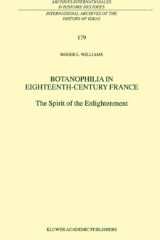 Botanophilia in Eighteenth-Century France : The Spirit of the Enlightenment : 179 by R.L. Williams - Paperback