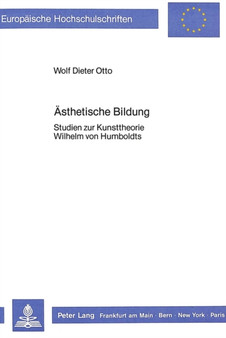 Aesthetische Bildung : Studien zur Kunsttheorie Wilhelm von Humboldts by Otto Wolf Dieter Otto - Paperback