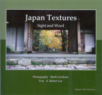 Japan Textures : Sight and Word by A.Robert Lee - Hardback