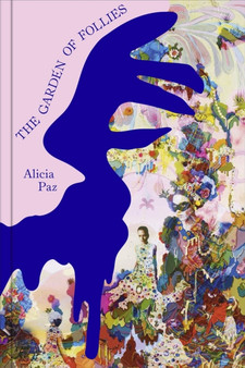 Alicia Paz : The Garden of Follies by Alicia Paz - Paperback