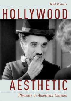 Hollywood Aesthetic : Pleasure in American Cinema by Todd Berliner - Paperback